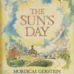 Gerstein, Mordicai. THE SUN’S DAY. 