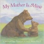 MY MOTHER IS MINE.