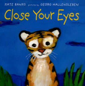 close your eyes